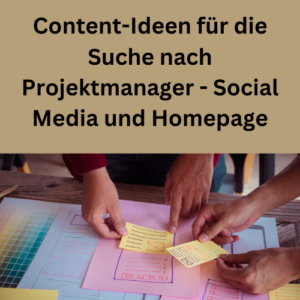 Content-Ideen für die Suche nach Projektmanager - Social Media und Homepage