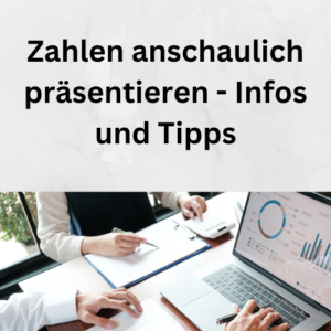 Zahlen anschaulich präsentieren - Infos und Tipps