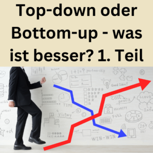 Top-down oder Bottom-up - was ist besser 1. Teil