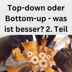 Top-down oder Bottom-up - was ist besser 2. Teil